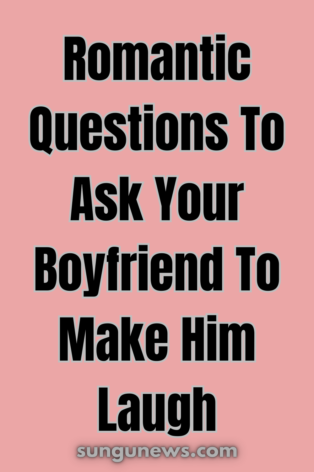 Questions To Ask Your Boyfriend To Test His Love